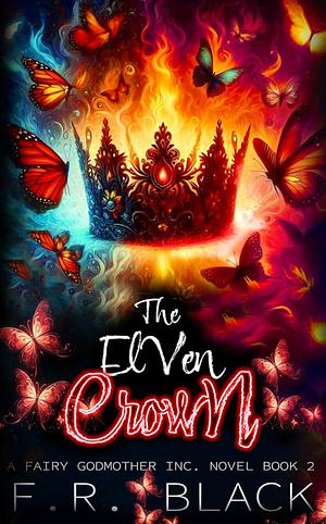 The Elven Crown: Fairy Godmother Inc. Book 2 by F.R. Black