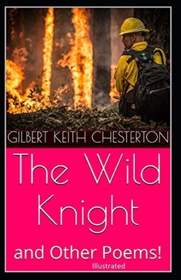 "The Wild Knight And Other Poems Illustrated" by G.K. Chesterton