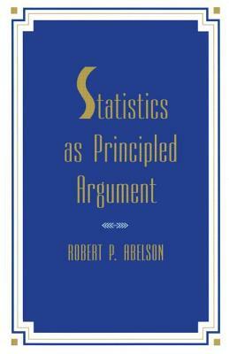 Statistics As Principled Argument by Robert P. Abelson