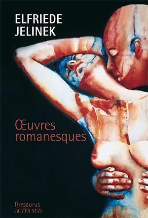 Œuvres romanesques by Elfriede Jelinek