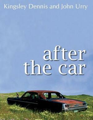 After the Car by John Urry, Kingsley L. Dennis