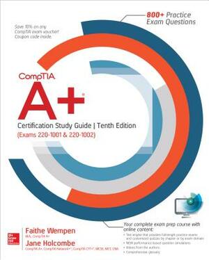 Comptia A+ Certification Study Guide, Tenth Edition (Exams 220-1001 & 220-1002) by Jane Holcombe, Faithe Wempen