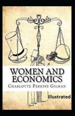 Women and Economics ILLUSTRATED by Charlotte Perkins Gilman