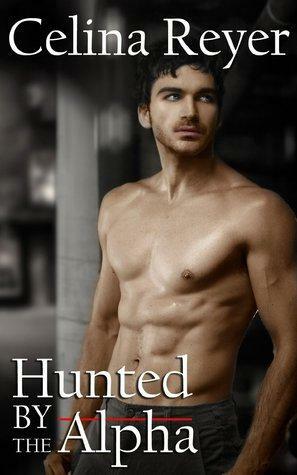 Hunted by the Alpha by Celina Reyer