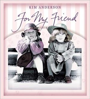 For My Friend: Kim Anderson Collection by Kim Anderson