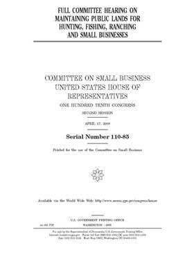 Full committee hearing on maintaining public lands for hunting, fishing, ranching, and small businesses by United States House of Representatives, Committee on Small Business (house), United State Congress