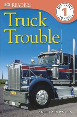 DK Readers L1: Truck Trouble by Angela Royston