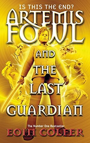 Artemis Fowl and the Last Guardian by Eoin Colfer