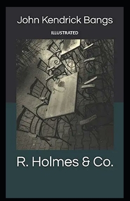 R. Holmes & Co. Illustrated by John Kendrick Bangs