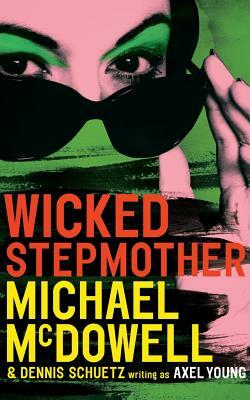 Wicked Stepmother by Dennis Schuetz, Michael McDowell, Axel Young