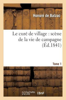 Le curé de village: scène de la vie de campagne. Tome 1 by Honoré de Balzac