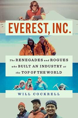 Everest, Inc.: The Renegades and Rogues Who Built an Industry at the Top of the World by Will Cockrell