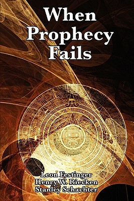 When Prophecy Fails by Henry W. Riecken, Stanley Schachter, Leon Festinger