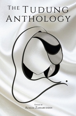 The Tudung Anthology by Erna Sharida, Leela Chakrabarty, Steff Fleur, Angelina Bong, Khadija Khalid, Aina Izzah, Raja Ummi Nadrah, G. Zachary, Masami Mustaza, Hezreen Abdul Rashid, Amanda Lim, A.Z. Karim, Mimi Salleh, Hezreen Abdul Sharid, Adibah Abdullah, Anusha V.R., Atikah Abdul Wahid, Shaf Ghani, Nurul Najwa Solehah, Phoenix Li, Azalia Zaharuddin, Ruzy Mohamed, Alina Burner