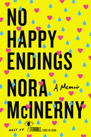 No Happy Endings: A Memoir by Nora McInerny