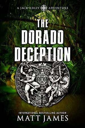 The Dorado Deception by Matthew James