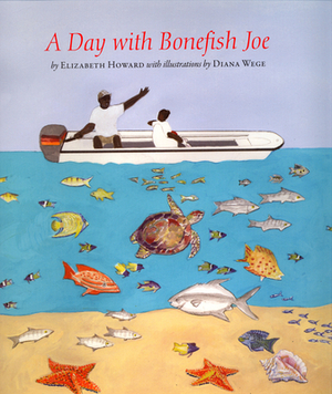 A Day with Bonefish Joe by Elizabeth Howard