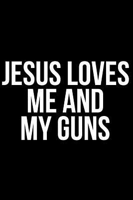 Jesus Loves Me and My Guns by James Anderson