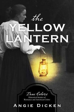 The Yellow Lantern by Angie Dicken