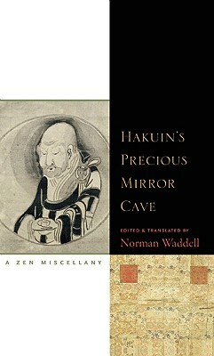 Hakuin's Precious Mirror Cave: A Zen Miscellany by Norman Waddell