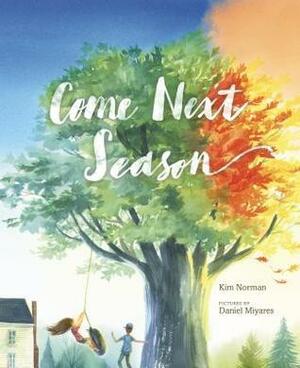 Come Next Season by Kim Norman, Daniel Miyares