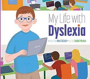 My Life with Dyslexia by Isabel Muñoz, Mari Schuh