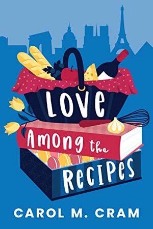 Love Among the Recipes by Carol M. Cram