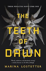 The Teeth of Dawn by Marina J. Lostetter