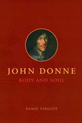 John Donne, Body and Soul by Ramie Targoff