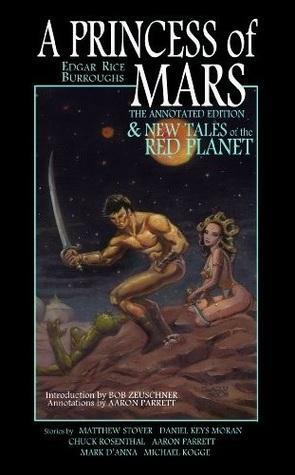 A Princess of Mars and New Tales of the Red Planet by Edgar Rice Burroughs, Daniel Keys Moran, Michael Kogge, Aaron Parrett, Matthew Woodring Stover, Chuck Rosenthal, Mark D'Anna