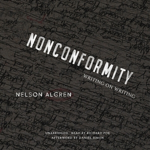 Nonconformity: Writing on Writing by Nelson Algren