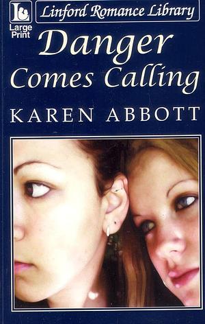 Danger Comes Calling by Karen Abbott