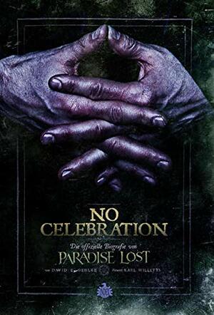 No Celebration: The Official Story of Paradise Lost by David E. Gehlke