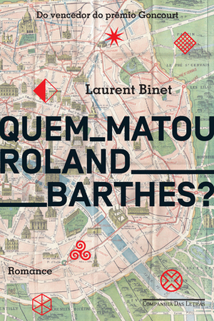 Quem Matou Roland Barthes? by Laurent Binet, Rosa Freire d'Aguiar