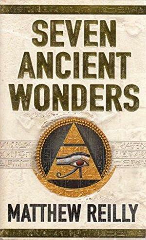 Seven Ancient Wonders by Matthew Reilly