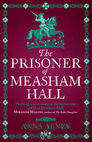 The Prisoner of Measham Hall by Anna Abney