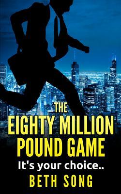 The Eighty Million Pound Game: It's your choice.. by Lisa Song