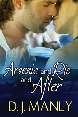 Arsenic and Rio and After by D. J. Manly