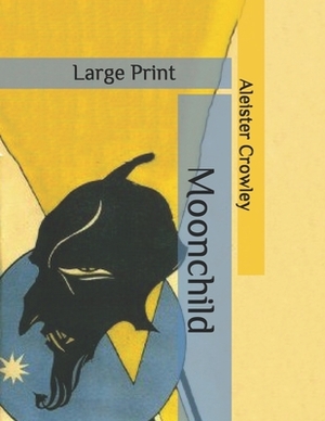 Moonchild: Large Print by Aleister Crowley