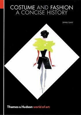 Costume and Fashion: A Concise History by James Laver