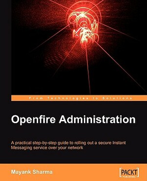 Openfire Administration by Mayank Sharma