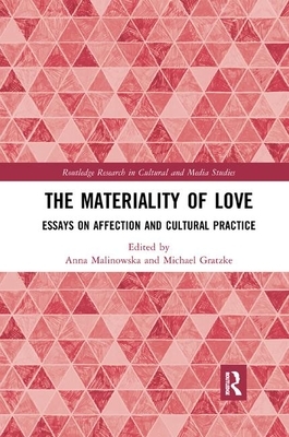 The Materiality of Love: Essays on Affection and Cultural Practice by 