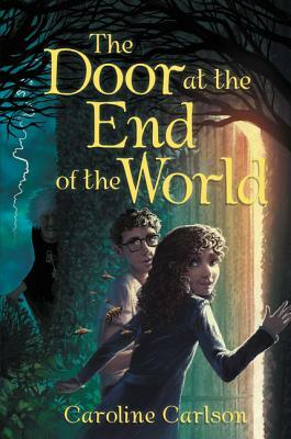 The Door at the End of the World by Caroline Carlson