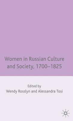 Women in Russian Culture and Society, 1700-1825 by 