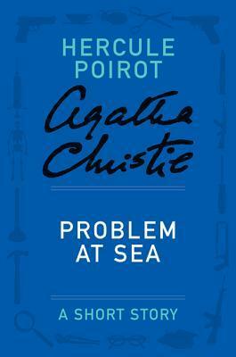 Problem at Sea: A Short Story by Agatha Christie
