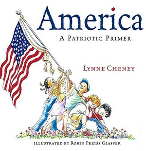 America: A Patriotic Primer by Lynne Cheney