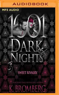 Sweet Rivalry: 1001 Dark Nights by K. Bromberg