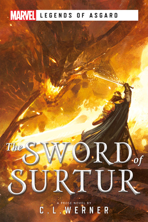 The Sword of Surtur: A Marvel Legends of Asgard Novel by C.L. Werner
