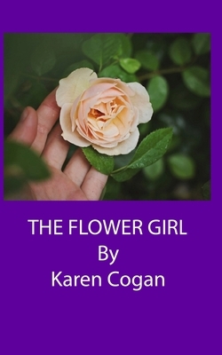 The Flower Girl by Karen Cogan