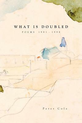 What is Doubled: Poems 1981-1998 by Peter Cole